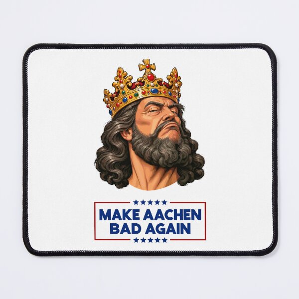 Item preview, Make Aachen Bad Again 1 designed and sold by SirPuncelot.