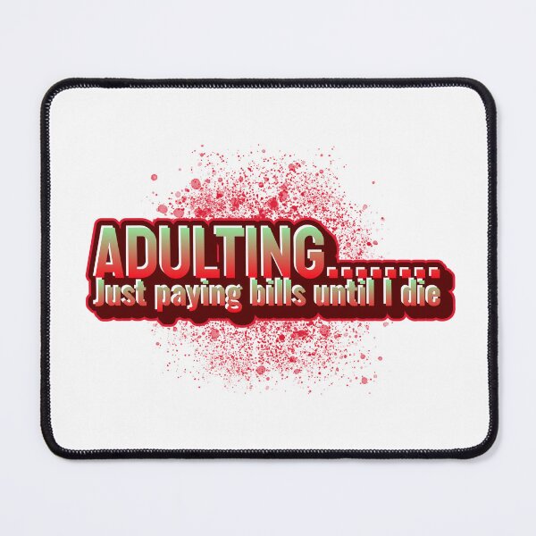 Item preview, Adulting.......Just paying bills until I die designed and sold by CreationsbYKz.