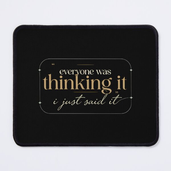 Item preview, Everyone Was Thinking It I Just Said It designed and sold by designstoriesMK.