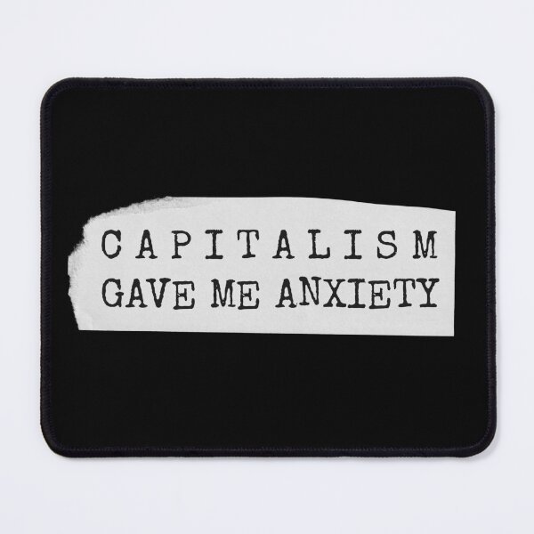 Item preview, Capitalism Gave Me Anxiety | Anti-Capitalist Punk Protest Slogan designed and sold by Multiply 6 by 9.