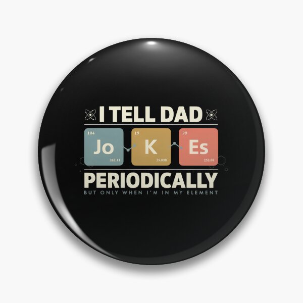 Item preview, I Tell Dad Jokes Periodically But Only When I'm In My Element designed and sold by designstoriesMK.