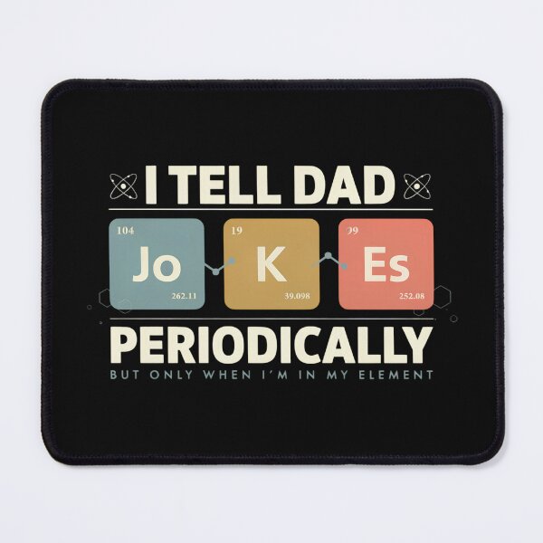 Item preview, I Tell Dad Jokes Periodically But Only When I'm In My Element designed and sold by designstoriesMK.