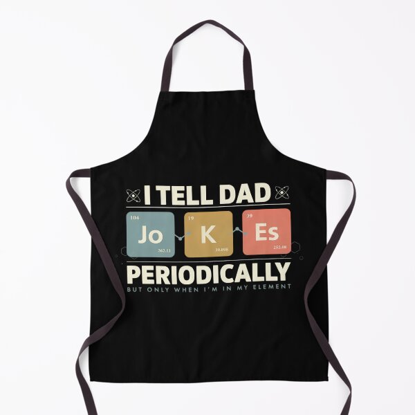 Item preview, I Tell Dad Jokes Periodically But Only When I'm In My Element designed and sold by designstoriesMK.