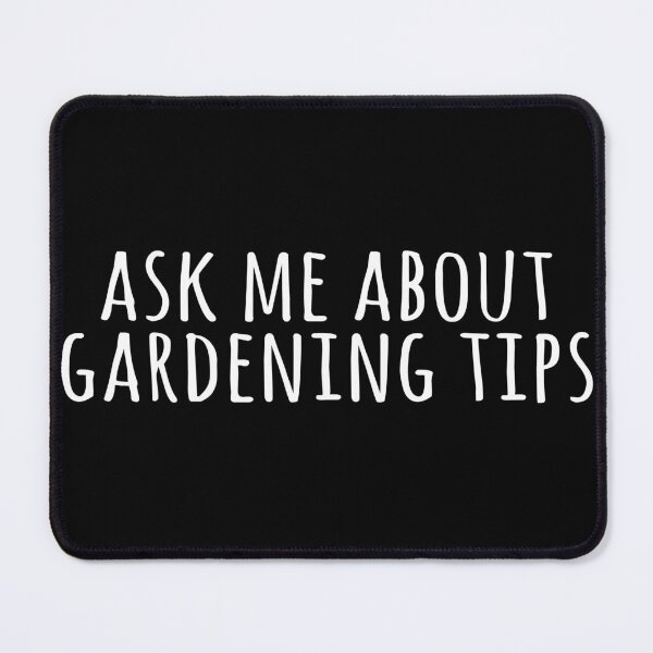 Item preview, Ask me about gardening tips designed and sold by FandomizedRose.