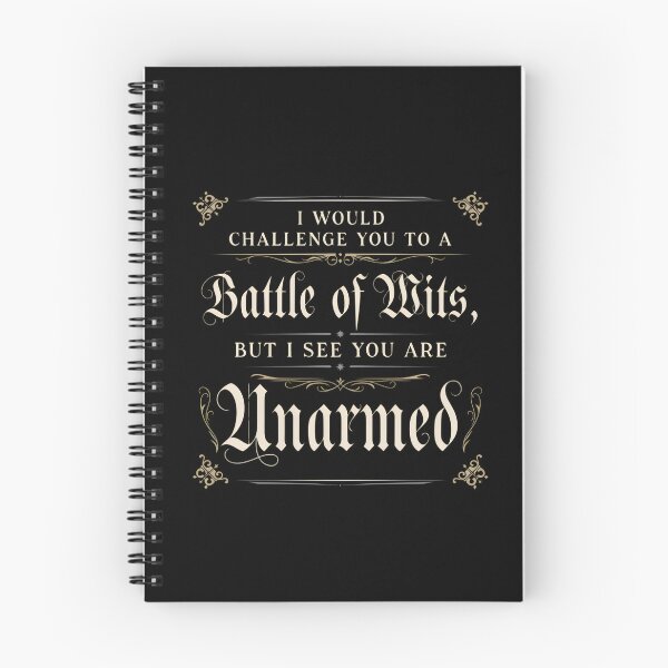 Item preview, I Would Challenge You To A Battle Of Wits, But I See You Are Unarmed designed and sold by designstoriesMK.