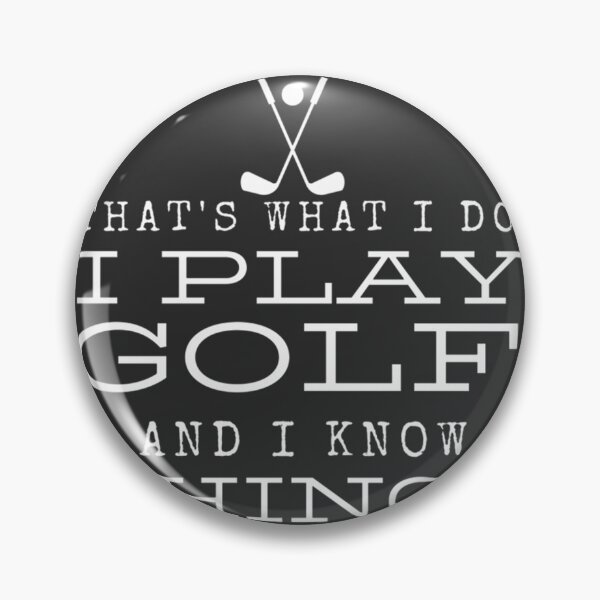 Item preview, Funny Golf Enthusiast Design - Thats What I Do I Play Golf And I Know Things designed and sold by JoelStephen.