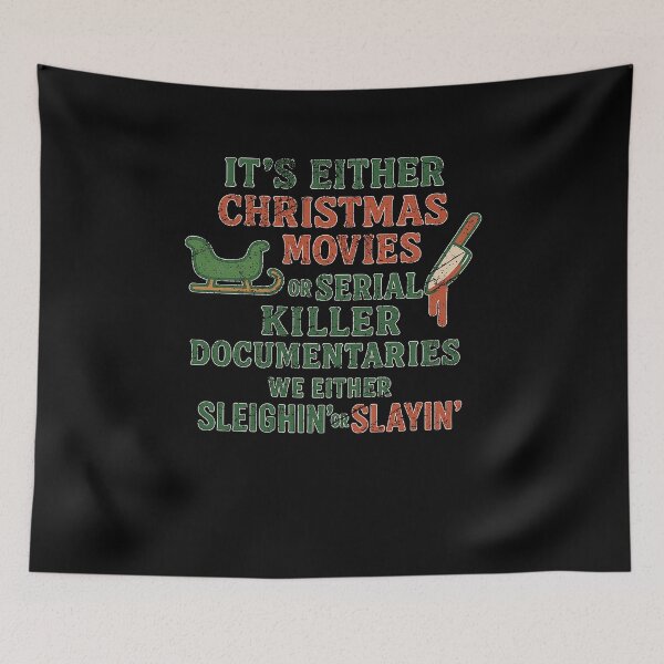 Item preview, It's Either Christmas Movies Or Serial Killer Documentaries Sleighin Or Slayin Design designed and sold by GiftsProShop.