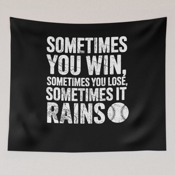 Item preview, Sometimes You Win Sometimes You Lose Sometimes It Rains Baseball Design designed and sold by GiftsProShop.