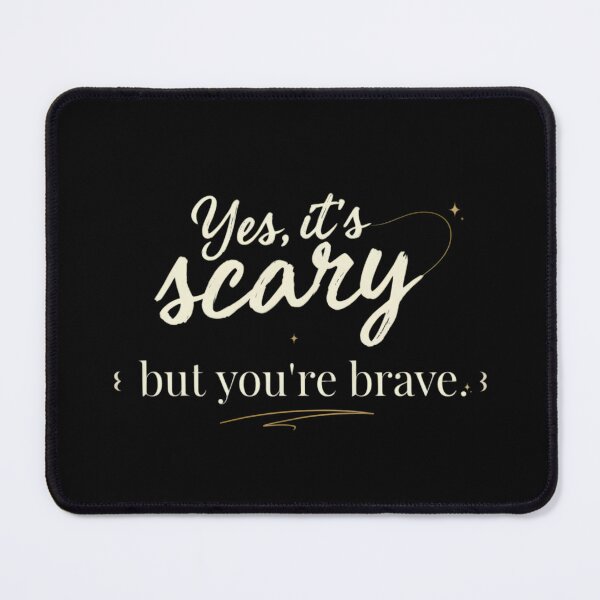 Item preview, Yes, It's Scary But You're Brave designed and sold by designstoriesMK.