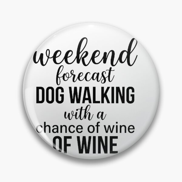 Item preview, Weekend Forecast Dog Walking With a Chance of Wine designed and sold by w66aboo.