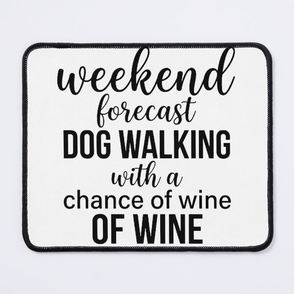 Item preview, Weekend Forecast Dog Walking With a Chance of Wine designed and sold by w66aboo.