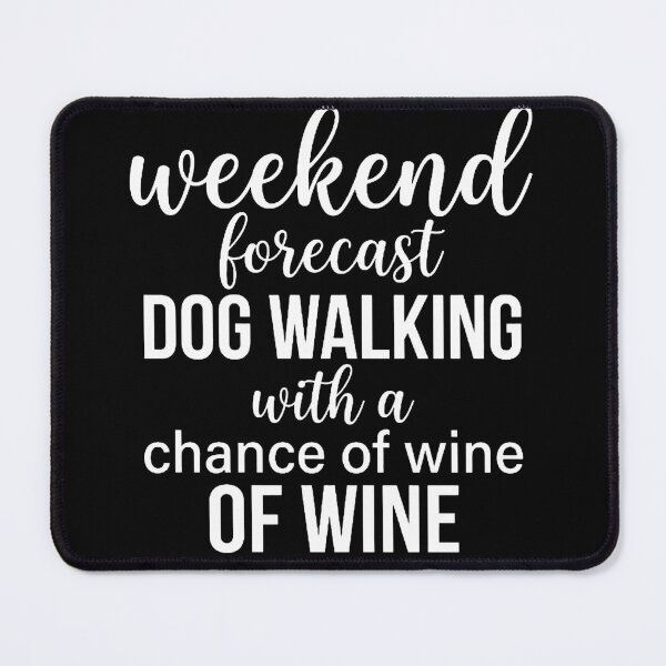 Item preview, Copy of Weekend Forecast Dog Walking With a Chance of Wine designed and sold by w66aboo.