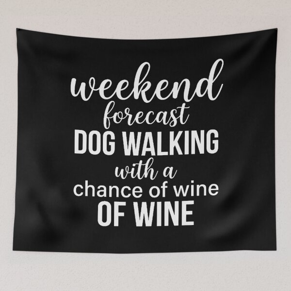 Item preview, Copy of Weekend Forecast Dog Walking With a Chance of Wine designed and sold by w66aboo.