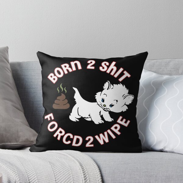 Item preview, Born 2 Shit, Forced 2 Wipe — Funny Dog Humor designed and sold by Designart68.