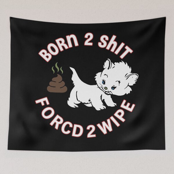 Item preview, Born 2 Shit, Forced 2 Wipe — Funny Dog Humor designed and sold by Designart68.