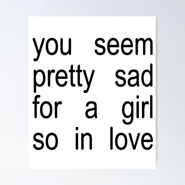 Item preview, olivia rodrigo you seem pretty sad for a girl so in love designed and sold by reezorrrr.