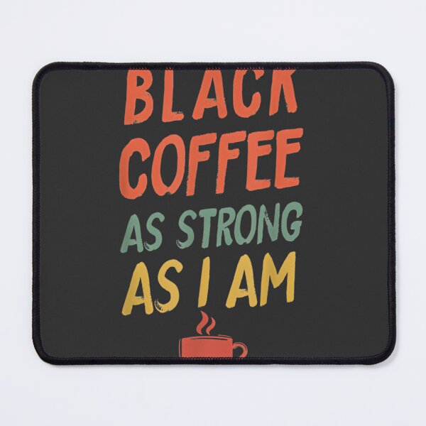 Item preview, Funny Coffee Lover Design - As Strong As I Am Black Coffee Quote designed and sold by ElTope5.