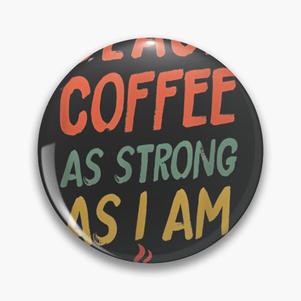 Item preview, Funny Coffee Lover Design - As Strong As I Am Black Coffee Quote designed and sold by ElTope5.