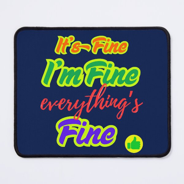 Item preview, It's Fine I'm Fine Everything's Fine Funny Colorful Sarcastic Quote designed and sold by Evelashop.