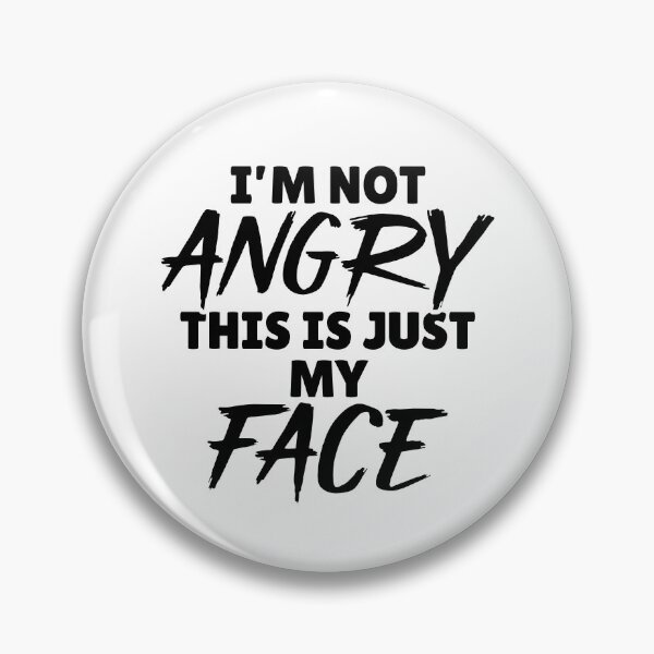 Item preview, I’m not angry, this is just my face designed and sold by ClarissaDoodles.