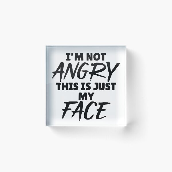 Item preview, I’m not angry, this is just my face designed and sold by ClarissaDoodles.