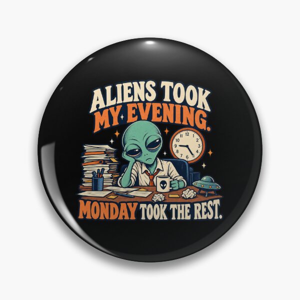 Item preview, Aliens Took My Evening - Monday Took the Rest designed and sold by thefreezoneart.