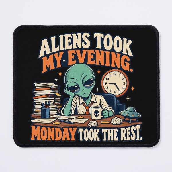 Item preview, Aliens Took My Evening - Monday Took the Rest designed and sold by thefreezoneart.