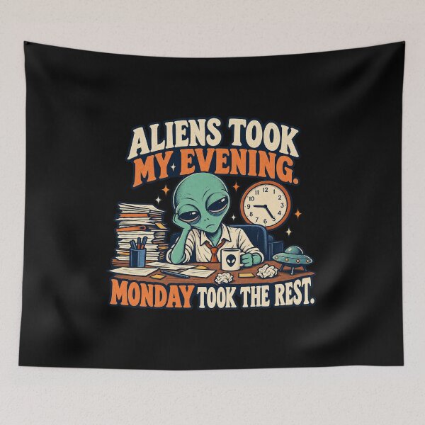Item preview, Aliens Took My Evening - Monday Took the Rest designed and sold by thefreezoneart.