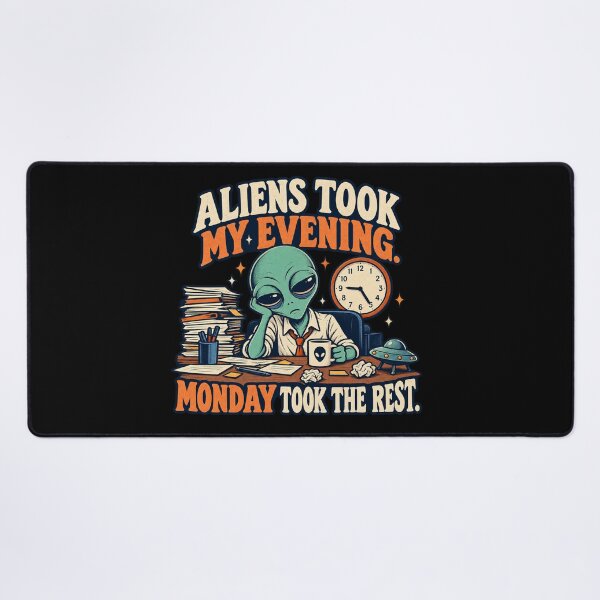 Item preview, Aliens Took My Evening - Monday Took the Rest designed and sold by thefreezoneart.