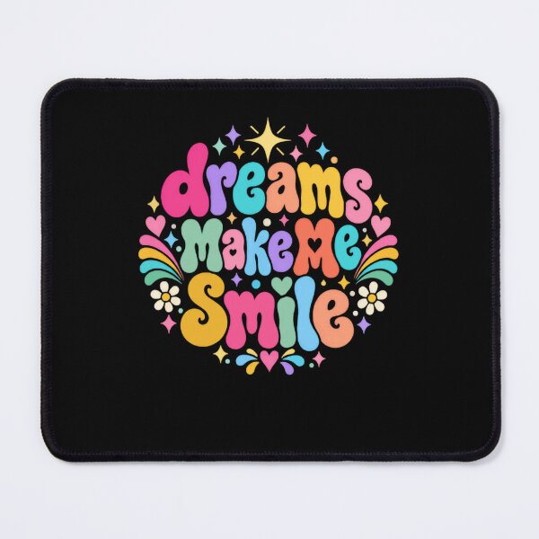 Item preview, Dreams Make Me Smile Happy Life Quote Optimistic Mindset designed and sold by HumansStuck12.