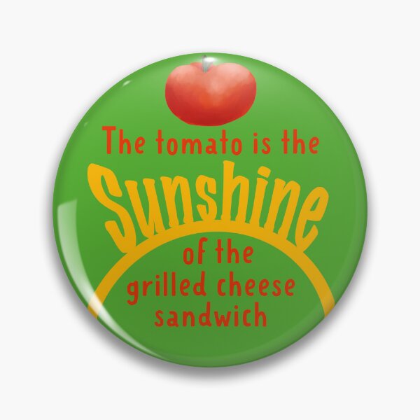 Item preview, The Tomato is the Sunshine of the Grilled Cheese Sandwich designed and sold by MayCartPrintArt.