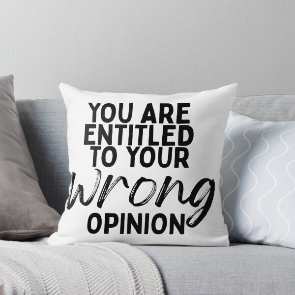 Item preview, You Are Entitled To Your Wrong Opinion designed and sold by ClarissaDoodles.