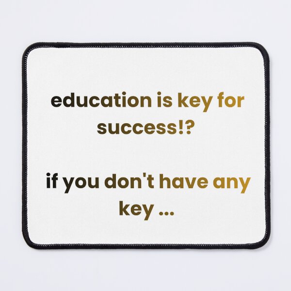 Item preview, Education Is Key For Success Motivational Quote designed and sold by Mr besho.