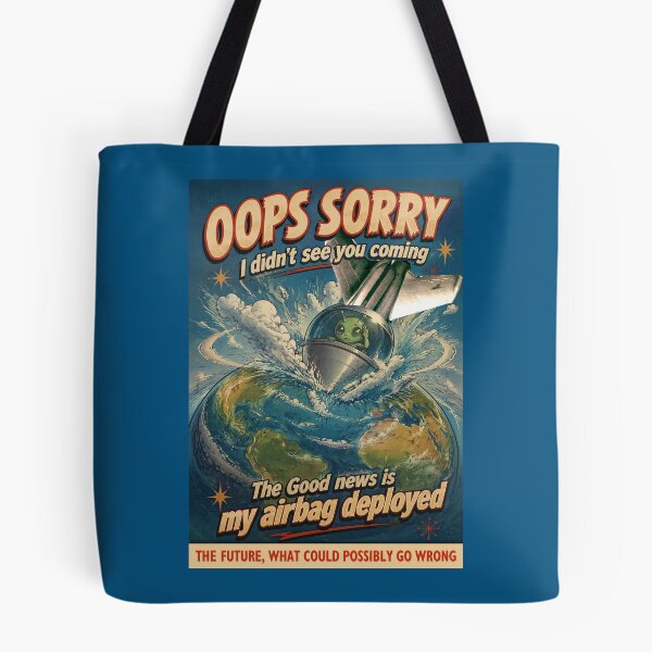 Item preview, Oops sorry. THE FUTURE, What could possibly go wrong designed and sold by Spyinthesky.