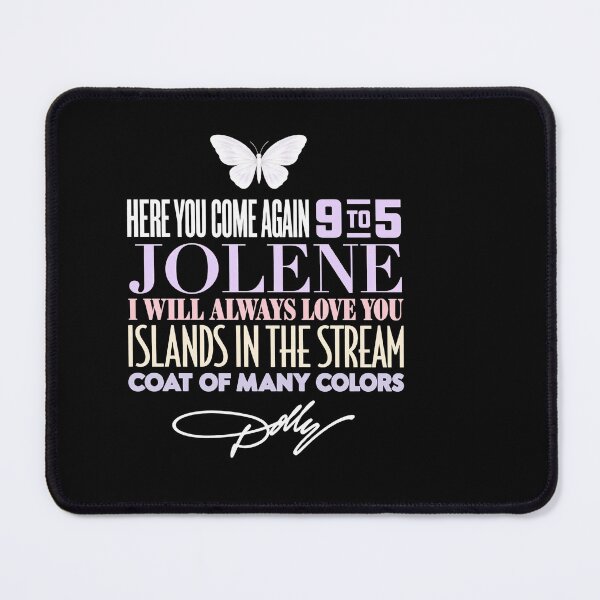 Item preview, Here You Come Again 9 To 5 Jolene I Will Always Love You Islands In The Stream Coat Of Many Colors Dolly Parton Country Music Fan designed and sold by sportfantees.