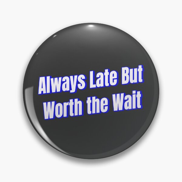 Item preview, always late but worth the wait designed and sold by Ifcitiesdesign.