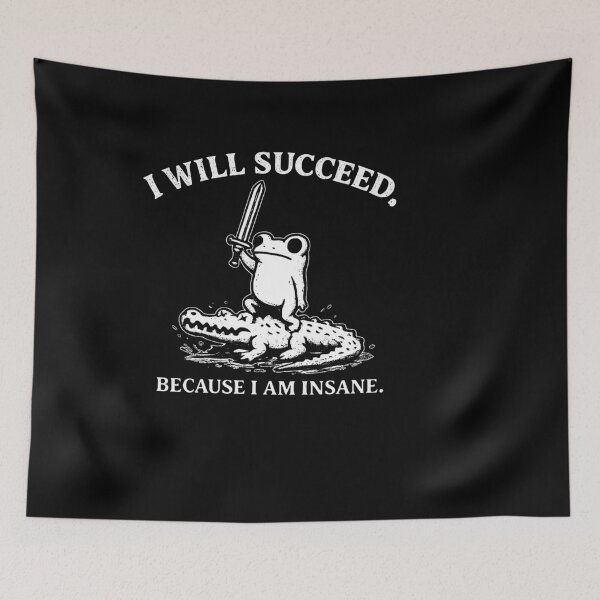 Item preview, I Will Succeed. Because I Am Insane. Frog Alligator Motivation Determination Humor designed and sold by sportfantees.