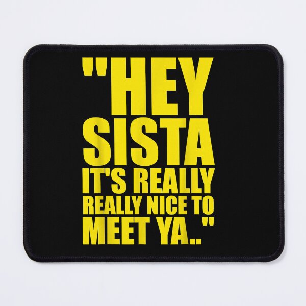 Item preview, Hey Sista Its Really Really Nice To Meet Ya Funny Lyric designed and sold by SiroBellucci.
