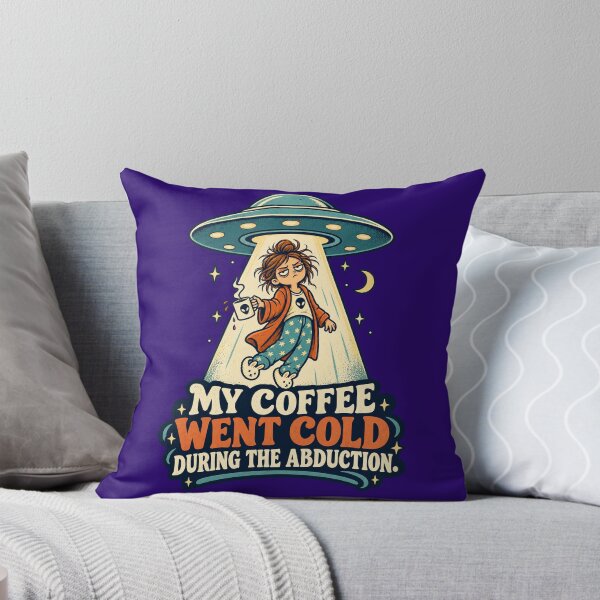 Item preview, My Coffee Went Cold During the Abduction designed and sold by thefreezoneart.
