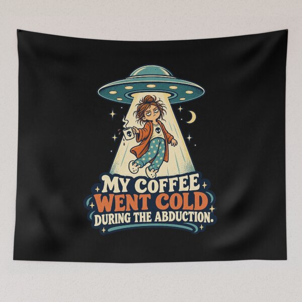 Item preview, My Coffee Went Cold During the Abduction designed and sold by thefreezoneart.