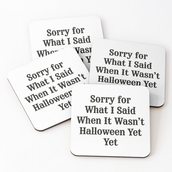 Item preview, Sorry for What I Said When It Wasn't Halloween Yet, Funny Halloween designed and sold by CloudyPress.