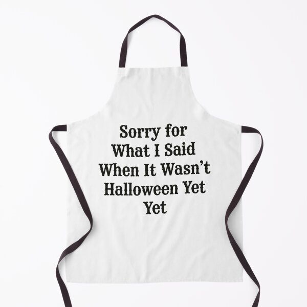 Item preview, Sorry for What I Said When It Wasn't Halloween Yet, Funny Halloween designed and sold by CloudyPress.