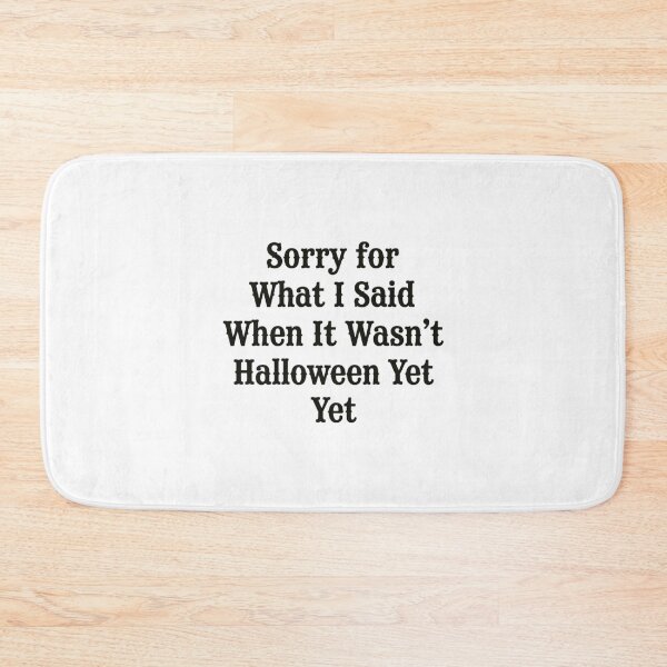 Item preview, Sorry for What I Said When It Wasn't Halloween Yet, Funny Halloween designed and sold by CloudyPress.