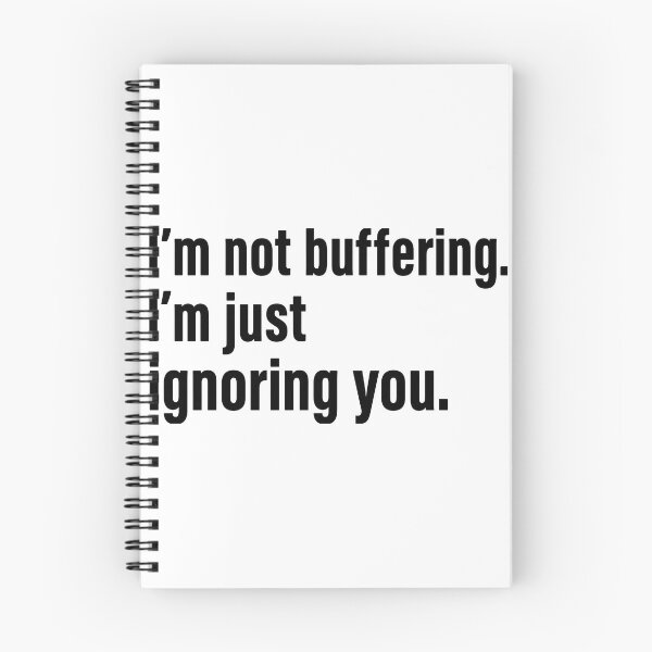 Item preview, i'm not buffering,i'm just ignoring you. designed and sold by nnnememtw.