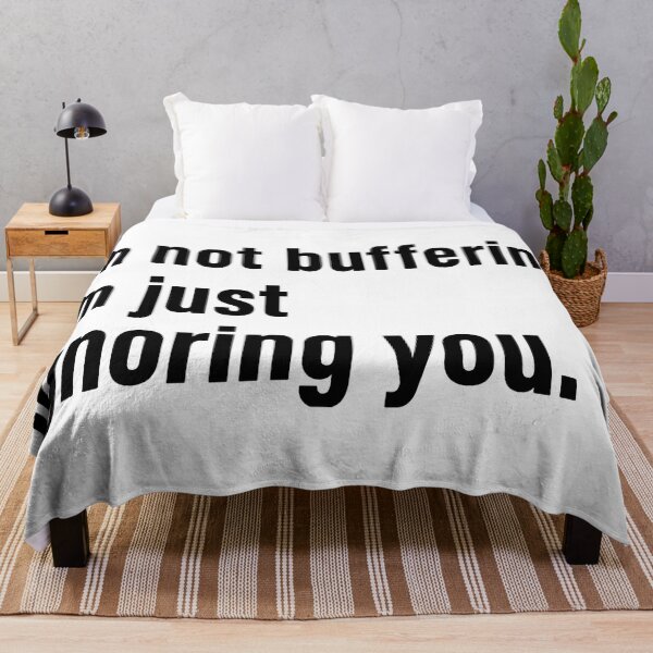 Item preview, i'm not buffering,i'm just ignoring you. designed and sold by nnnememtw.
