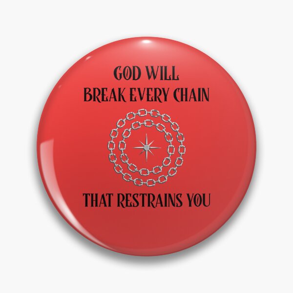 Item preview, GOD WILL BREAK EVERY CHAIN THAT RESTRAINS YOU designed and sold by VFamdesigns.