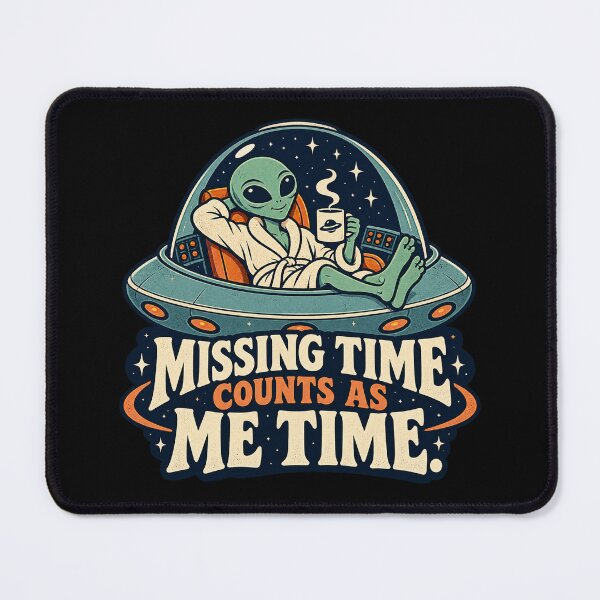 Item preview, Missing Time Counts as Me Time Alien designed and sold by thefreezoneart.