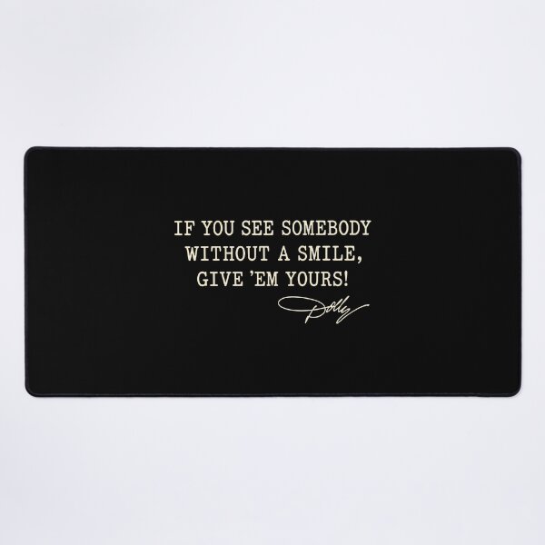 Item preview, Dolly Parton If You See Somebody Without A Smile Give'em Yours Memorial designed and sold by ismaelgeme.