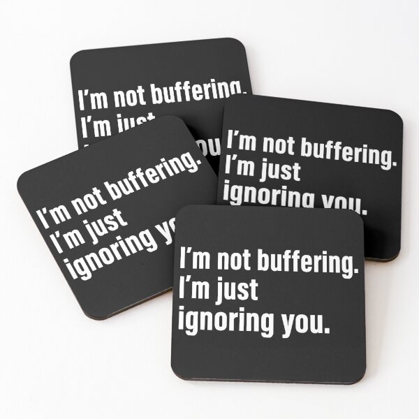 Item preview, i'm not buffering, i'm ignoring you. designed and sold by nnnememtw.
