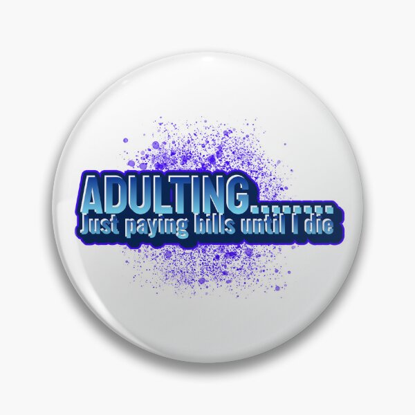 Item preview, Adulting.......Just paying bills until I die designed and sold by CreationsbYKz.